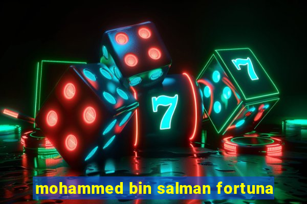 mohammed bin salman fortuna